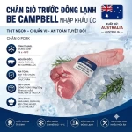 Chân giò trước nguyên cái nhập khẩu Be. Campbell (Úc)