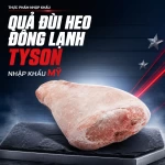 Quả đùi heo đông lạnh Tyson nhập khẩu Mỹ