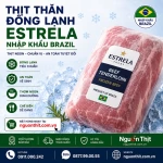 Thịt thăn đông lạnh Estrela nhập khẩu Brazil