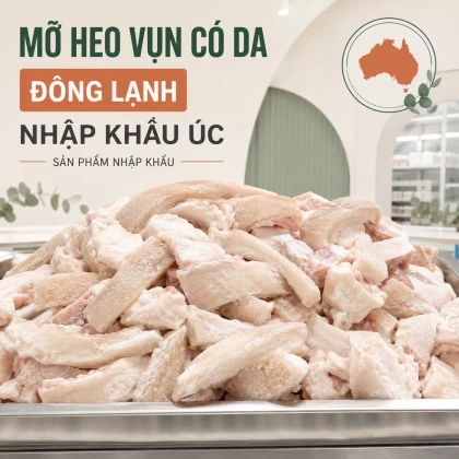 Mỡ heo vụn có da đông lạnh nhập khẩu Úc